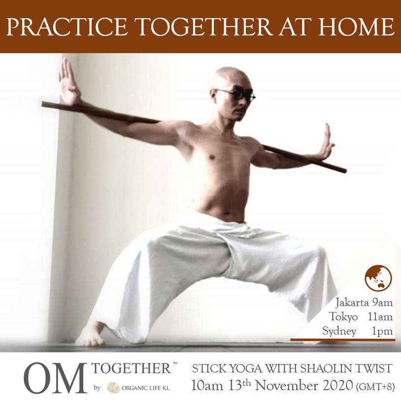 [Zoom] STICK YOGA WITH SHAOLIN TWIST by Lee Swee Keong (75 min) at 10am Fri on 13 Nov 2020 -completed