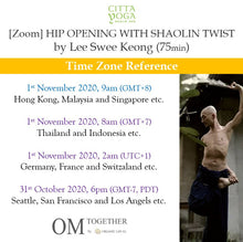 Load image into Gallery viewer, [Zoom] HIP OPENING WITH SHAOLIN TWIST by Lee Swee Keong (75 min) at 9am Sun on 1 Nov 2020 -completed
