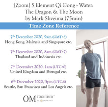 Load image into Gallery viewer, [Zoom] 5 Element Qi Gong - Water:  The Dragon &amp; The Moon by Mark Shveima (75min) at 9am Mon on 7 Dec 2020 -completed
